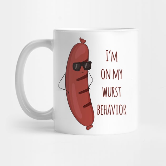 I'm On My Wurst Behavior - Funny Wurst Sausage Design by Dreamy Panda Designs